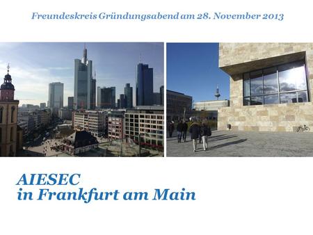 AIESEC in Frankfurt am Main Freundeskreis Gründungsabend am 28. November 2013.