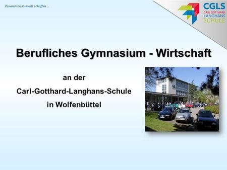 Berufliches Gymnasium - Wirtschaft Carl-Gotthard-Langhans-Schule