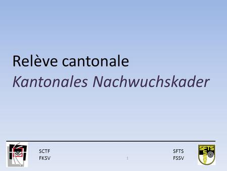 SCTF FKSV SFTS FSSV Relève cantonale Kantonales Nachwuchskader 1.