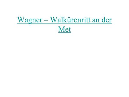 Wagner – Walkürenritt an der Met. Das war „Der Ritt der Walküren“ aus der Oper „Die Walküre“ von Richard Wagner Richard Wagner ist ein ganz wichtiger.