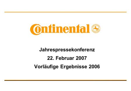 Jahrespressekonferenz 22. Februar 2007 Vorläufige Ergebnisse 2006.
