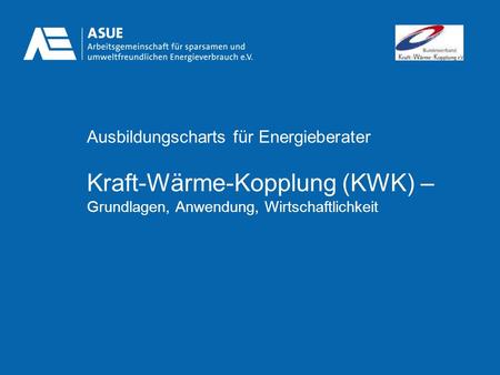 Ausbildungscharts für Energieberater Kraft-Wärme-Kopplung (KWK) – Grundlagen, Anwendung, Wirtschaftlichkeit.
