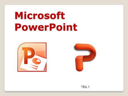 Microsoft PowerPoint TEIL 1. Wann und für was kann ich das Programm gut gebrauchen ?