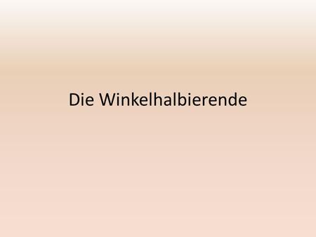 Die Winkelhalbierende