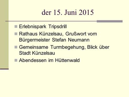 Der 15. Juni 2015 Erlebnispark Tripsdrill Rathaus Künzelsau, Grußwort vom Bürgermeister Stefan Neumann Gemeinsame Turmbegehung, Blick über Stadt Künzelsau.
