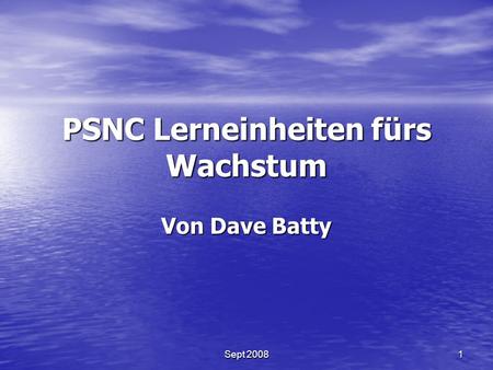 PSNC Lerneinheiten fürs Wachstum Von Dave Batty 1Sept 2008.