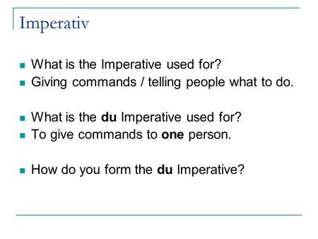 Imperativ What is the Imperative used for?