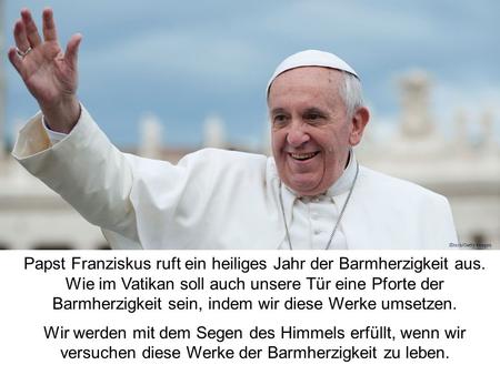 Papst Franziskus ruft ein heiliges Jahr der Barmherzigkeit aus.