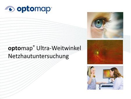 1 optomap ® Ultra-Weitwinkel Netzhautuntersuchung.