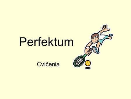 Perfektum Cvičenia.