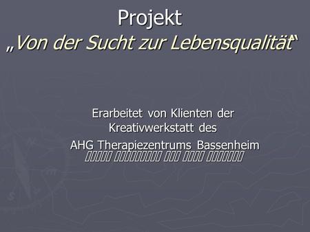 Projekt „Von der Sucht zur Lebensqualität“