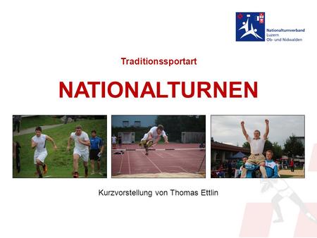 Traditionssportart NATIONALTURNEN Kurzvorstellung von Thomas Ettlin.