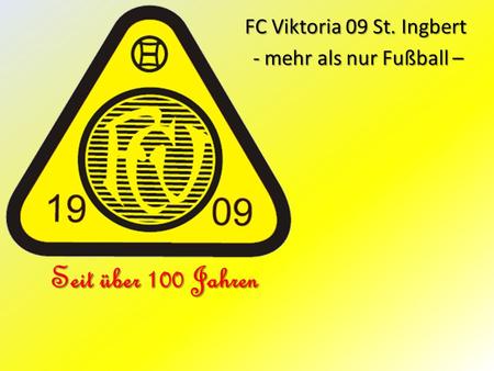 FC Viktoria 09 St. Ingbert - mehr als nur Fußball –
