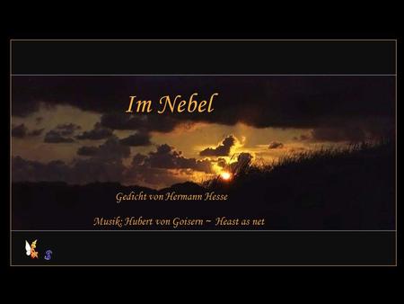 Im Nebel Gedicht von Hermann Hesse Musik: Hubert von Goisern ~ Heast as net.