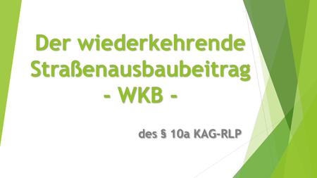 Der wiederkehrende Straßenausbaubeitrag - WKB -