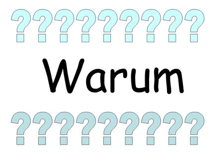 Warum. Warum bist du krank? Ich weiss nicht aber ich habe die Schweinegrippe.