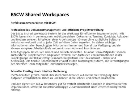 BSCW Shared Workspaces Perfekt zusammenarbeiten mit BSCW: Professionelles Dokumentmanagement und effiziente Projektverwaltung Das BSCW Shared-Workspace-System.