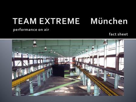 TEAM EXTREME München performance on air fact sheet.