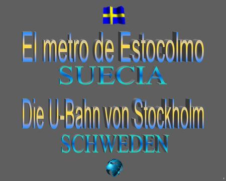 1 El metro de Estocolmo se compone por 3 grupos y por siete líneas: T10, T11 (Azul), T13, T14, (Rojo), T17, T18 y T19 (Verde) Die Stockholmer U-Bahn.