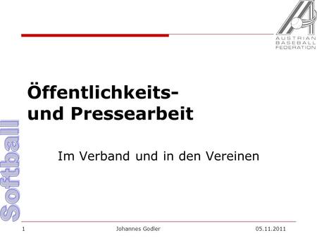 Öffentlichkeits- und Pressearbeit Im Verband und in den Vereinen Johannes Godler 05.11.20111.