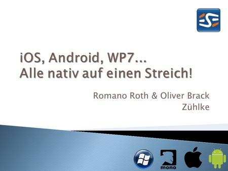 Romano Roth & Oliver Brack Zühlke. Entscheider Projektleiter Entwicklungsleiter Softwarearchitekten Der Vortrag setzt keine technische Kenntnisse von.