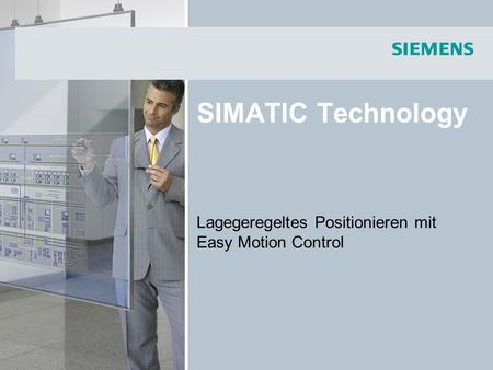 SIMATIC Technology Lagegeregeltes Positionieren mit Easy Motion Control.
