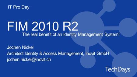 FIM 2010 R2 The real benefit of an Identity Management System!