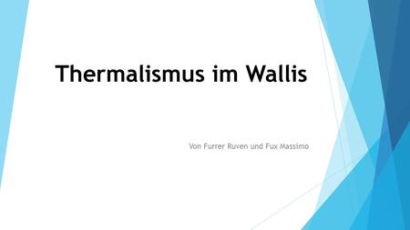 Thermalismus im Wallis