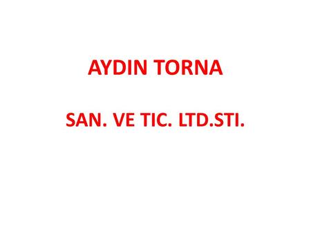 AYDIN TORNA SAN. VE TIC. LTD.STI.