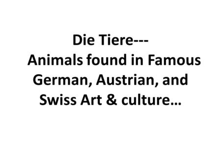 Die Tiere--- Animals found in Famous German, Austrian, and Swiss Art & culture…