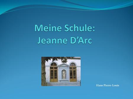 Meine Schule: Jeanne D’Arc