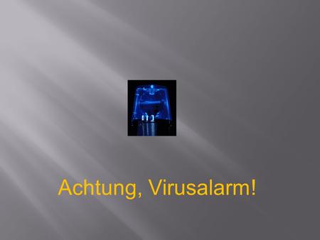 Achtung, Virusalarm!.