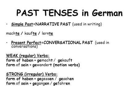 PAST TENSES in German Simple Past=NARRATIVE PAST (used in writing)