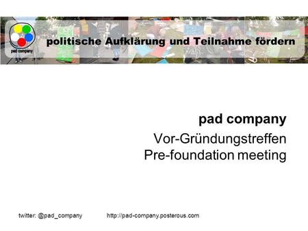 politische Aufklärung und Teilnahme fördern pad company Vor-Gründungstreffen Pre-foundation meeting.