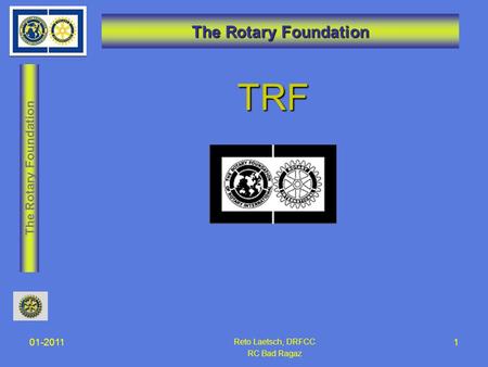 The Rotary Foundation TRF 01-2011 Reto Laetsch, DRFCC RC Bad Ragaz.