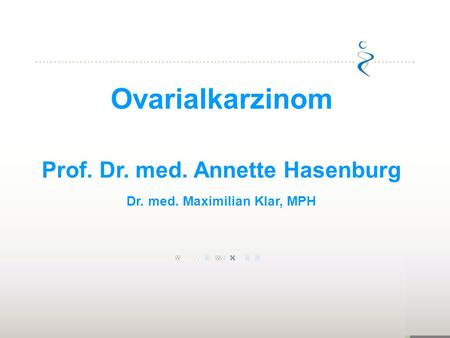 Prof. Dr. med. Annette Hasenburg Dr. med. Maximilian Klar, MPH