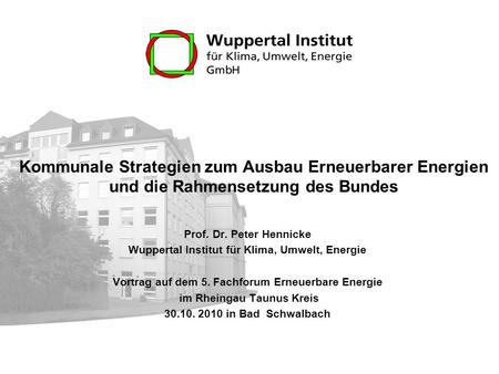 Prof. Dr. Peter Hennicke Wuppertal Institut für Klima, Umwelt, Energie