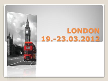 LONDON 19.-23.03.2012.