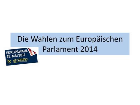 Die Wahlen zum Europäischen Parlament 2014