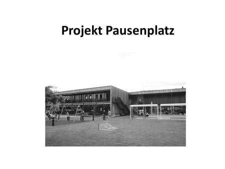 Projekt Pausenplatz.