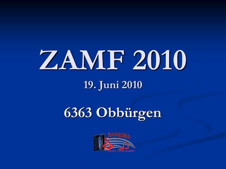 ZAMF 2010 19. Juni 2010 6363 Obbürgen. Inhalt Standort Standort Organisator Organisator Lokalitäten Lokalitäten Zeitlicher Ablauf Zeitlicher Ablauf Fragen.
