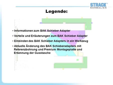Legende: Informationen zum BAK Schieber Adapter