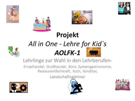 Projekt All in One - Lehre for Kid`s AOLFK-1
