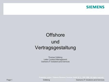 Page 1 Protection notice / Siemens Business Services GmbH & Co. OHG 2006. All rights reserved., Siemens IT Solutions and ServicesSöbbing Offshore und Vertragsgestaltung.
