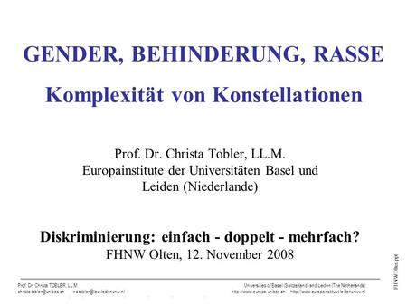 FHNW Olten.ppt Prof. Dr. Christa TOBLER, LL.M., Universities of Basel (Switzerland) and Leiden (The Netherlands) GENDER, BEHINDERUNG, RASSE Komplexität.