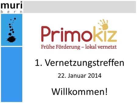 1. Vernetzungstreffen 22. Januar 2014 Willkommen!.