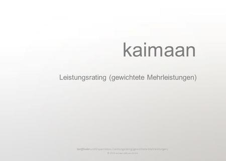 Tariffinder und Ersparnisbox / Leistungsrating (gewichtete Mehrleistungen) © 2013 kaimaan software GmbH kaimaan Leistungsrating (gewichtete Mehrleistungen)