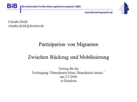BiB Bundesinstitut für Bevölkerungsforschung beim StBA  Claudia Diehl Partizipation von Migranten Zwischen.