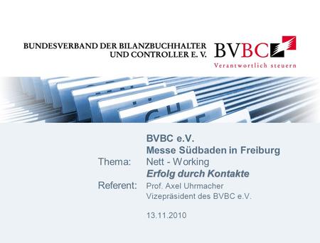 BVBC e. V. Messe Südbaden in Freiburg. Thema:. Nett - Working