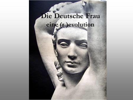 Die Deutsche Frau eine (r )evolution